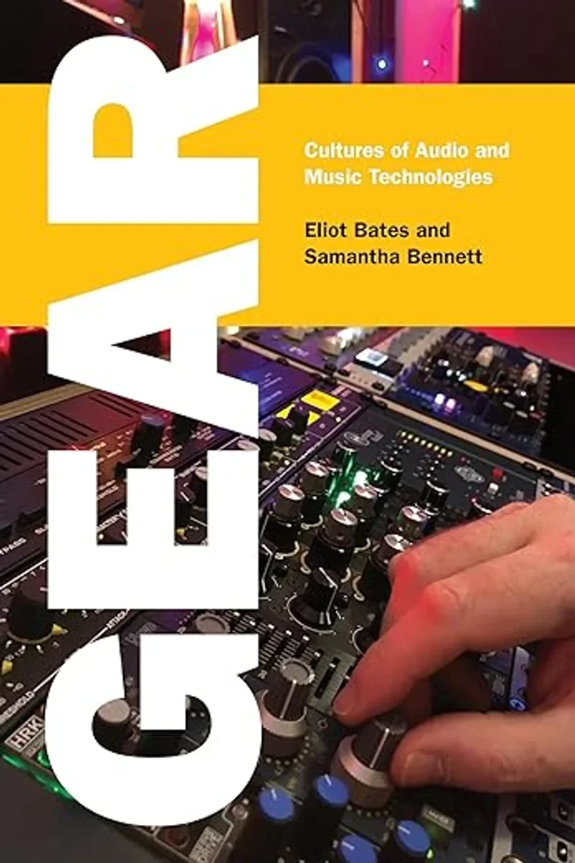 Episode 109: Authors Eliot Bates & Samantha Bennett on their book, Gear: Cultures of Audio and Music Technologies - Image 1